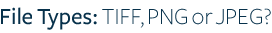 File Types: TIF, PNG, or JPG